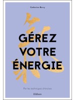 Gérez votre énergie par les techniques chinoises 