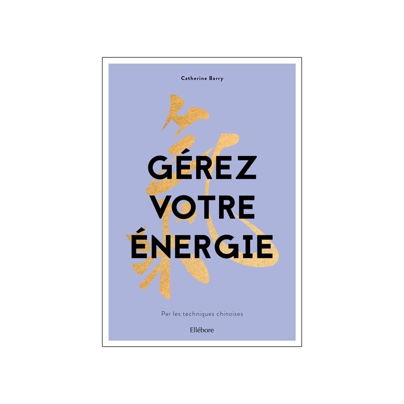 Gérez votre énergie par les techniques chinoises 