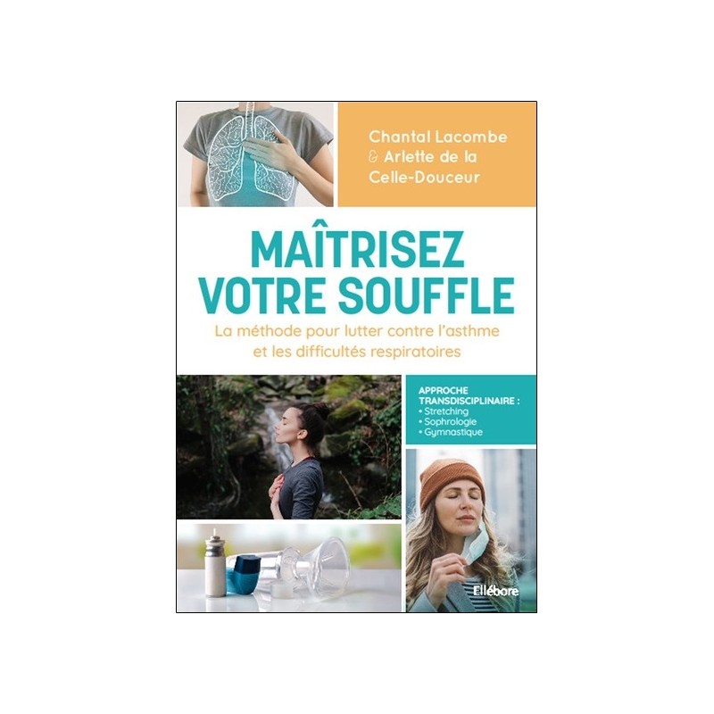 Maîtrisez votre souffle - La méthode pour lutter contre l'asthme et les difficultés respiratoires 