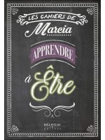 Apprendre à être - Les cahiers de Marcia 