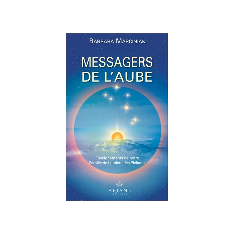 Messagers de l'aube - Enseignements de notre Famille de Lumière des Pléiades 