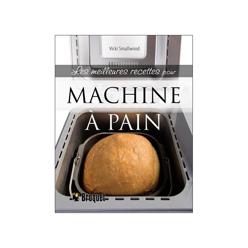 Les meilleures recettes pour machine à pain 