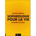 Sophrologie pour la vie - Philosophie et pratique 