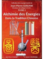 Alchimie des énergies dans la Tradition chinoise Tome 1 