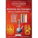 Alchimie des énergies dans la Tradition chinoise Tome 1 