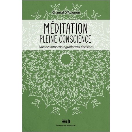 Méditation pleine conscience - Laissez votre coeur guider vos décisions 