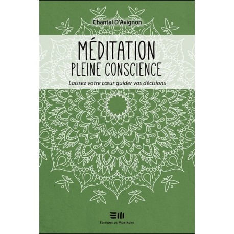 Méditation pleine conscience - Laissez votre coeur guider vos décisions 