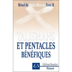 Rituel de magie blanche Tome 2 - Talismans et pentacles bénéfiques 