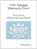 O.M. Tathagata Maitreya le Christ - Invocations d'Ame et de Coeur-Polarisé 