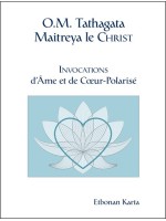 O.M. Tathagata Maitreya le Christ - Invocations d'Ame et de Coeur-Polarisé 