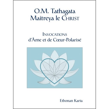 O.M. Tathagata Maitreya le Christ - Invocations d'Ame et de Coeur-Polarisé 