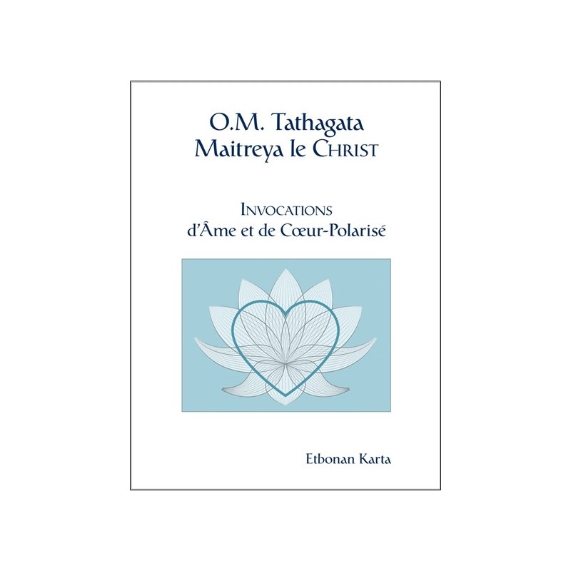 O.M. Tathagata Maitreya le Christ - Invocations d'Ame et de Coeur-Polarisé 