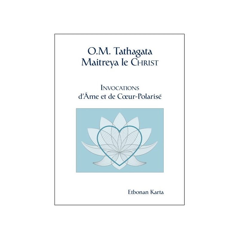 O.M. Tathagata Maitreya le Christ - Invocations d'Ame et de Coeur-Polarisé 