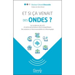 Et si ça venait des ondes ? Les incidences de la 5G et autres perturbateurs électromagnétiques 