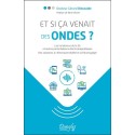 Et si ça venait des ondes ? Les incidences de la 5G et autres perturbateurs électromagnétiques 