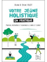 Votre jeûne holistique en pratique - Purifier, regénérer et renforcer le corps et l'esprit 