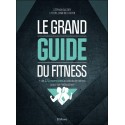 Le grand guide du fitness : + de 120 exercices au poids de corps pour se redessiner 