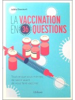 La vaccination en 36 questions - Tout ce que vous méritez de savoir avant de vous faire vacciner 