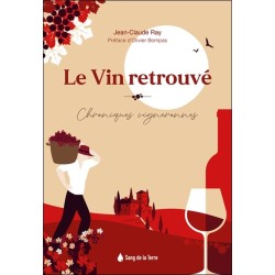 Le vin retrouvé - Chroniques vigneronnes 