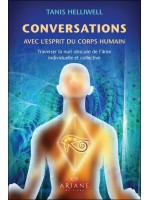 Conversations avec l'esprit du corps humain - Traverser la nuit obscure de l'âme individuelle et collective 