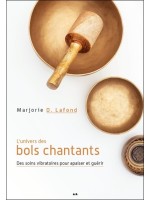 L'univers des bols chantants - Des soins vibratoires pour apaiser et guérir 