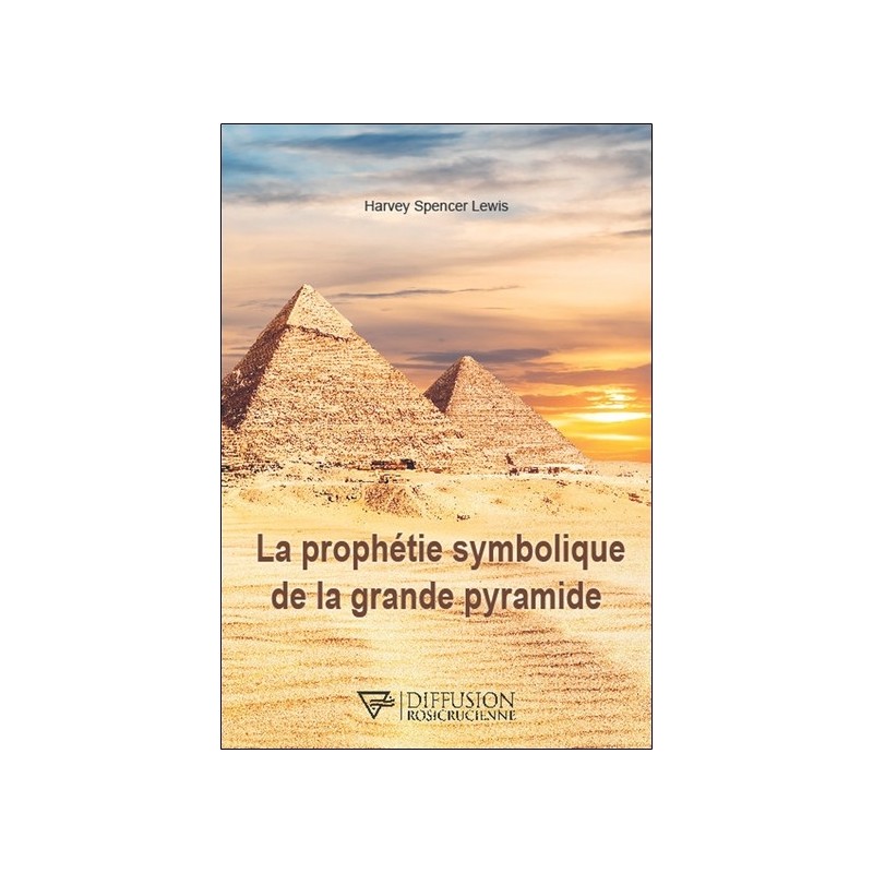 La prophétie symbolique de la grande pyramide 