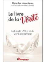 Le livre de la Vérité - La liberté d'Etre et de vivre pleinement 