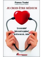 Je crois être médium - Est-ce une maladie ? Quels en sont les symptômes ? Que fait-on avec cela... docteur ? 