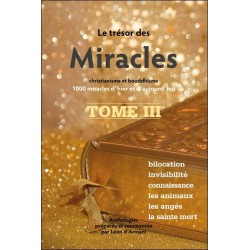 Le trésor des Miracles Tome 3 - Christianisme et bouddhisme - 1000 miracles d'hier et d'aujourd'hui 