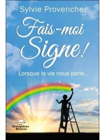 Fais-moi Signe ! Lorsque la vie nous parle... 