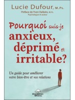 Pourquoi suis-je anxieux, déprimé et irritable ? - Un guide pour améliorer votre bien-être et vos relations 