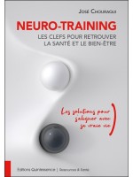 Neuro-Training, les clefs pour retrouver la santé et le bien-être - Les solutions pour s'aligner avec sa vraie vie 