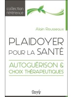 Plaidoyer pour la santé - Autoguérison & choix thérapeutiques 