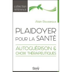 Plaidoyer pour la santé - Autoguérison & choix thérapeutiques 