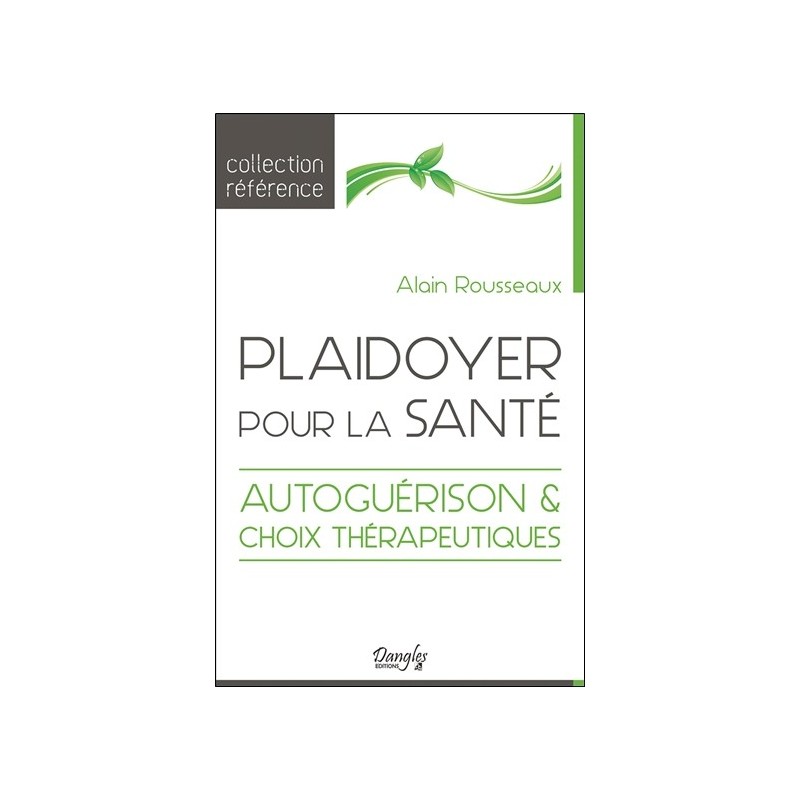 Plaidoyer pour la santé - Autoguérison & choix thérapeutiques 