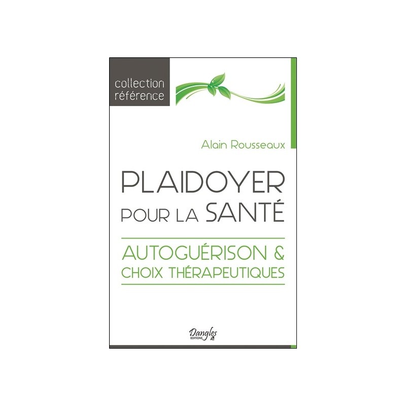 Plaidoyer pour la santé - Autoguérison & choix thérapeutiques 