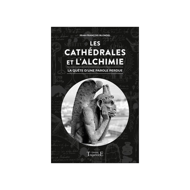 Les Cathédrales et l'Alchimie - La quête d'une parole perdue 