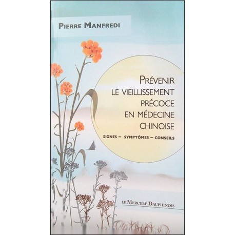 Prévenir le vieillissement précoce en médecine chinoise - Signes - Symptômes - Conseils 