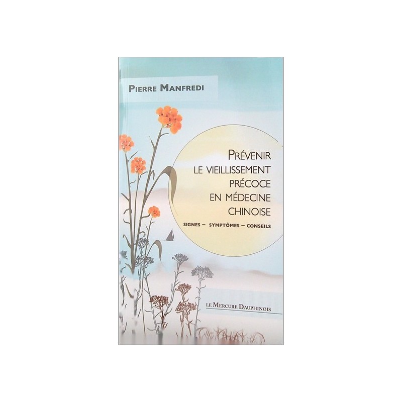 Prévenir le vieillissement précoce en médecine chinoise - Signes - Symptômes - Conseils 