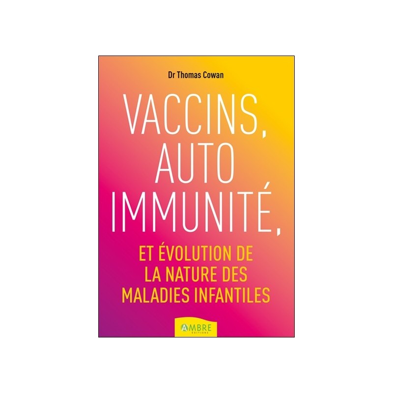 Vaccins, auto immunité et évolution de la nature des maladies infantiles 