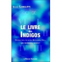 Le livre des Indigos - Hyperactifs, Autistes, Bipolaires, Dys... - Qui sommes-nous ? 