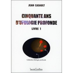 Cinquante ans d'ufologie profonde Tome 1