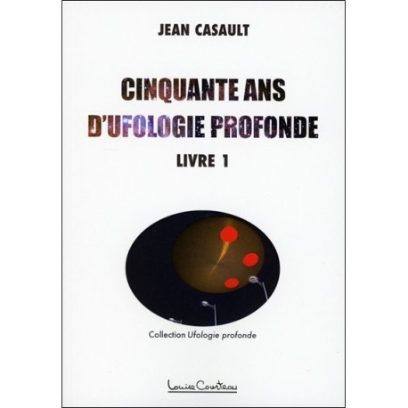 Cinquante ans d'ufologie profonde Tome 1 