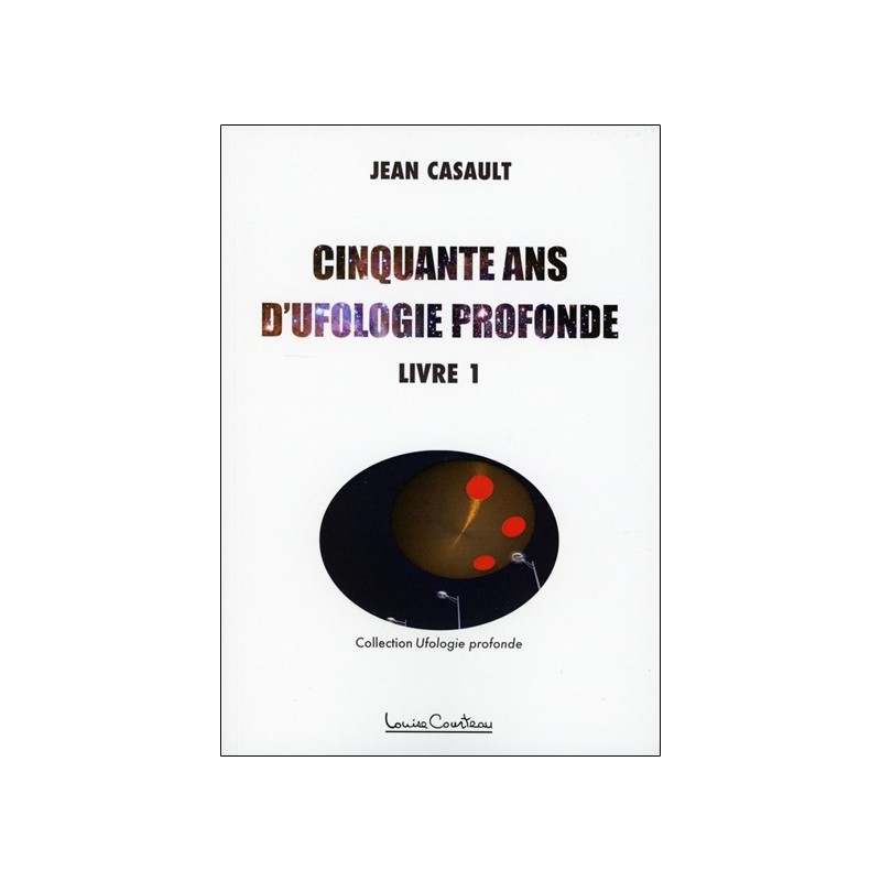 Cinquante ans d'ufologie profonde Tome 1 