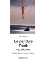 Le pendule de Thoth et ses pouvoirs - Radiesthésie et pouvoirs invisibles 