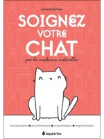 Soignez votre chat par les médecines naturelles - Homéopathie - Phytothérapie - Oligothérapie - Argilothérapie 