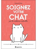 Soignez votre chat par les médecines naturelles - Homéopathie - Phytothérapie - Oligothérapie - Argilothérapie 