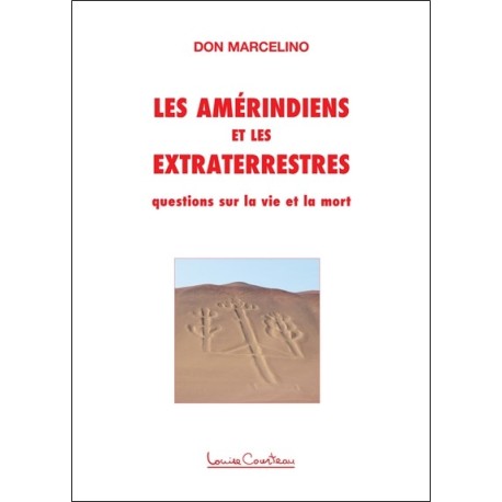 Les Amérindiens et les Extraterrestres - Questions sur la vie et la mort 