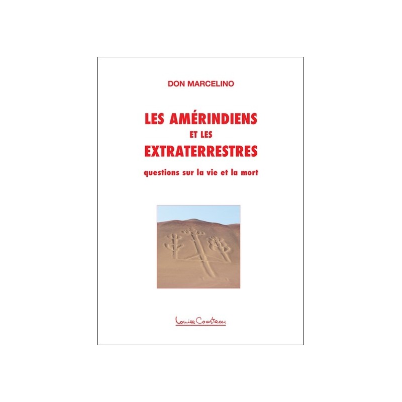 Les Amérindiens et les Extraterrestres - Questions sur la vie et la mort 