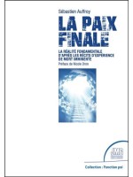 La paix finale - La réalité fondamentale d'après les récits d'expérience de mort imminente 